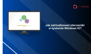 Grafika przedstawia monitor z ikonami kół zębatych i paskiem postępu, z tekstem "Jak zaktualizować sterowniki w systemie Windows 10?".