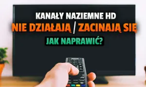 Ręka trzymająca pilot przed telewizorem z napisem "Kanały naziemne HD nie działają / zacinają się. Jak naprawić?". Dowiedz się, jak odbierać wszystkie kanały telewizji naziemnej.