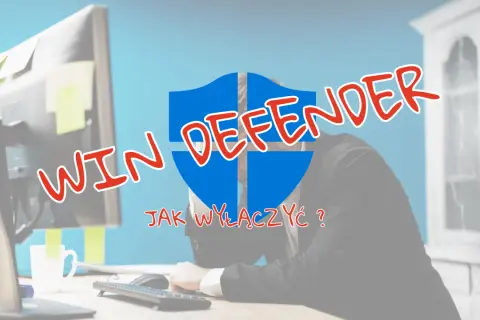 Zestresowany mężczyzna przy biurku, nad nim logo Windows Defender i pytanie: jak wyłączyć Windows Defender?