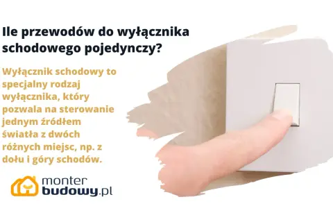 Wyłącznik schodowy pojedynczy: ile żył potrzebujesz? Dowiedz się, jak podłączyć oświetlenie z dwóch miejsc.