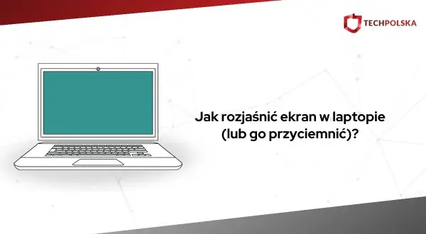 Ilustracja laptopa z pytaniem: jak rozjaśnić ekran w laptopie.